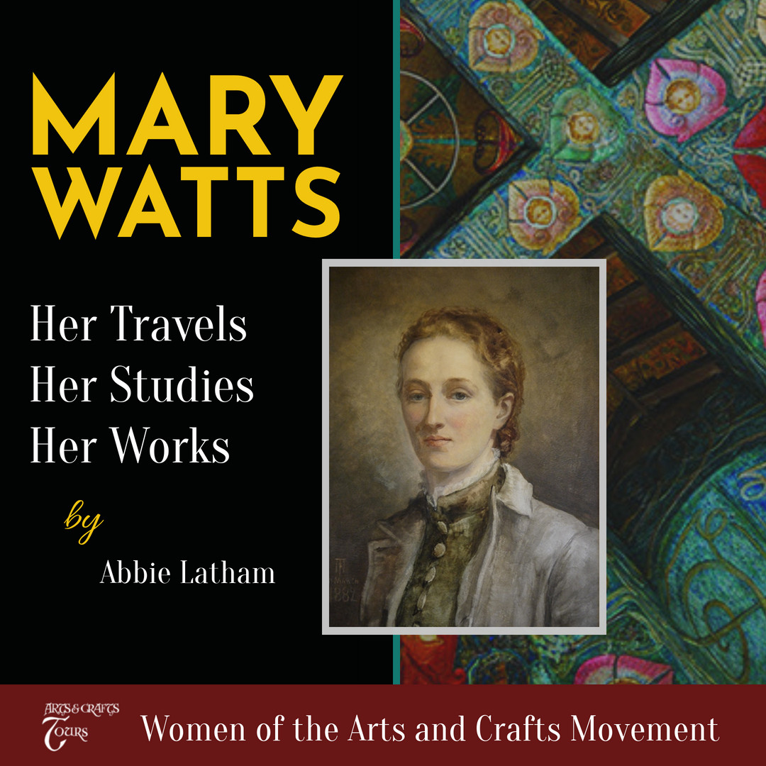 Mary Watts - Her Travels Studies and Works by Abbie Latham