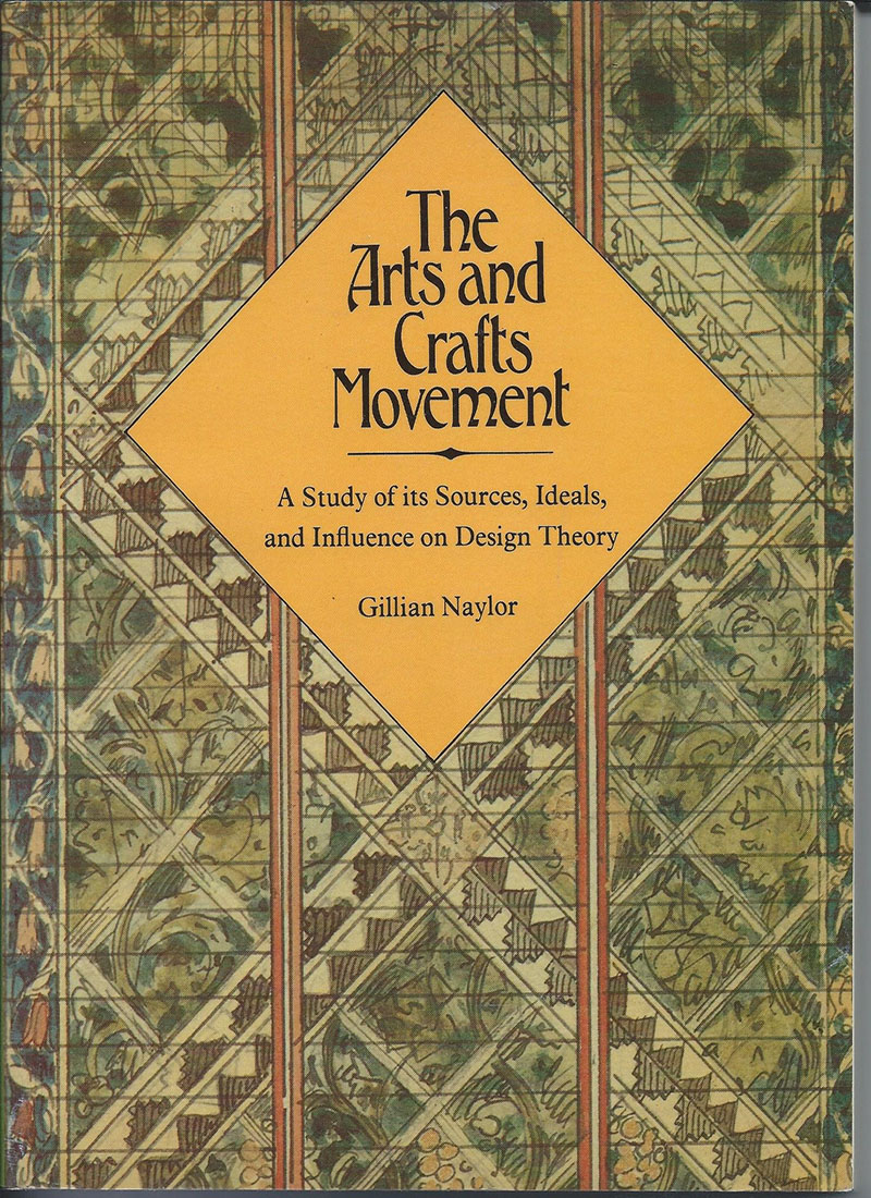 the-arts-and-crafts-movement-a-study-sources-ideals-influence-design-theory-by-gillian-naylor